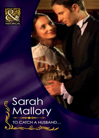 Sarah Mallory - To Catch a Husband...