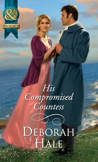 Deborah Hale - His Compromised Countess