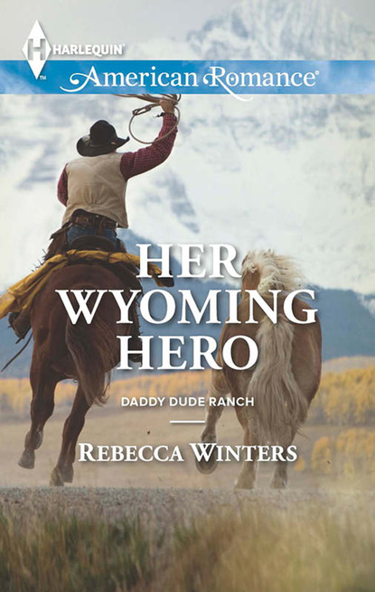 Rebecca Winters - Her Wyoming Hero