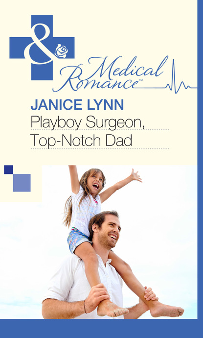 Janice Lynn - Playboy Surgeon, Top-Notch Dad