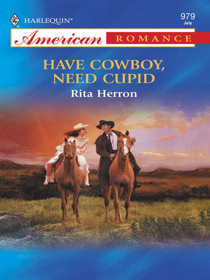 Rita Herron - Have Cowboy, Need Cupid