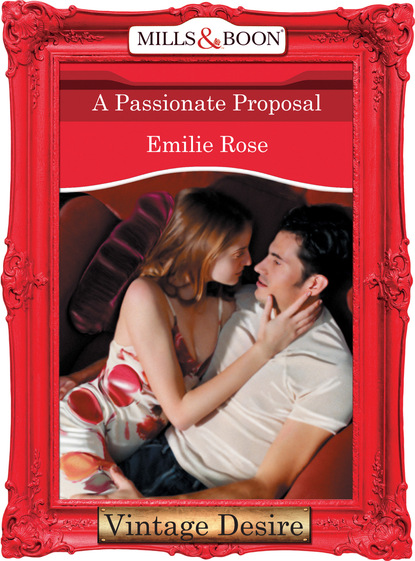 Emilie Rose - A Passionate Proposal