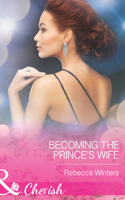 Rebecca Winters - Becoming The Prince's Wife