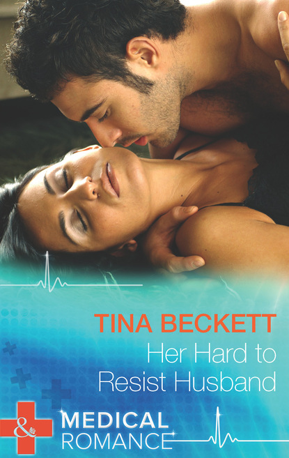 Tina Beckett - Her Hard To Resist Husband