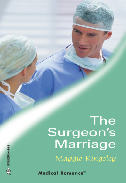 Maggie Kingsley - The Surgeon's Marriage
