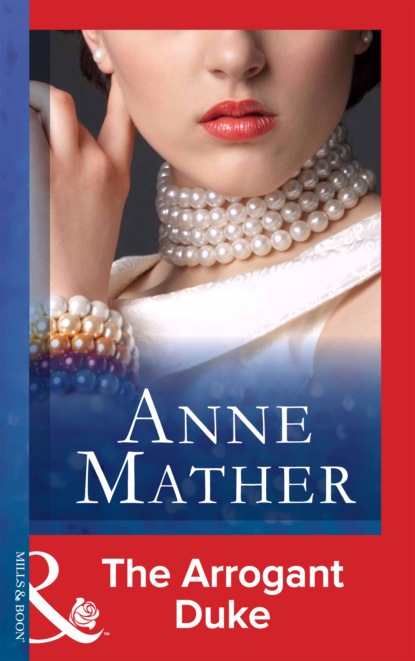 Anne Mather - The Arrogant Duke