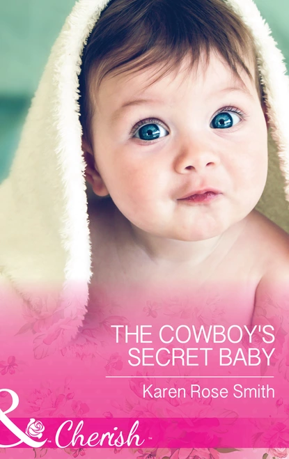 Обложка книги The Cowboy's Secret Baby, Karen Rose Smith