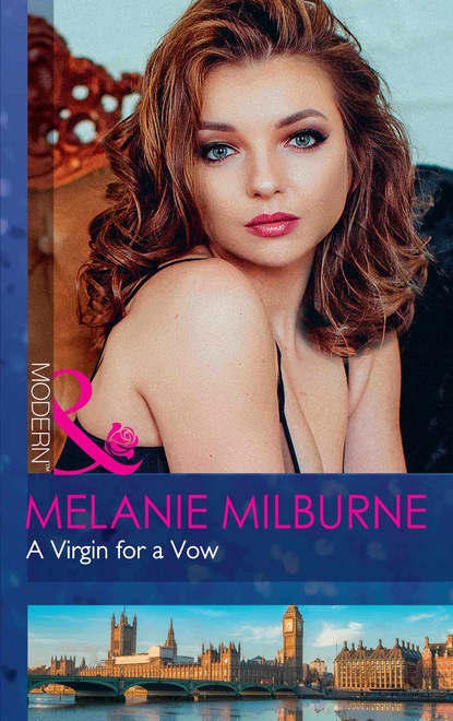 Melanie Milburne - A Virgin For A Vow