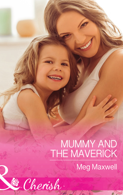 Meg Maxwell - Mummy and the Maverick