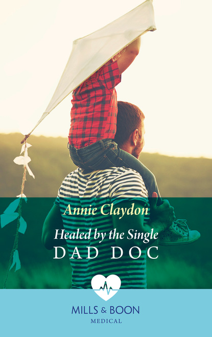 Annie Claydon - Healed By The Single Dad Doc