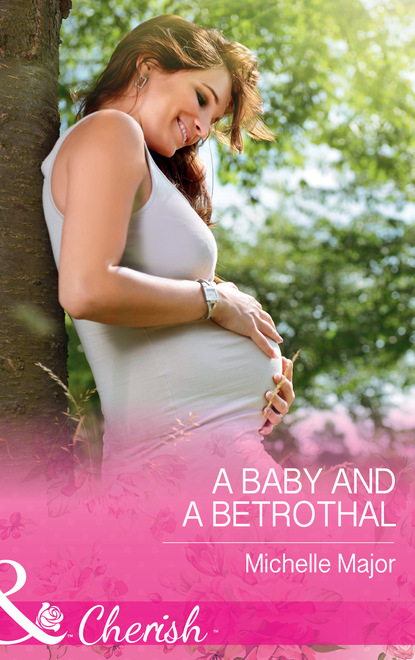Michelle Major - A Baby And A Betrothal
