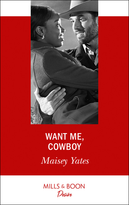 Maisey Yates - Want Me, Cowboy