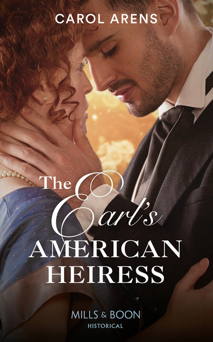 Carol Arens - The Earl's American Heiress