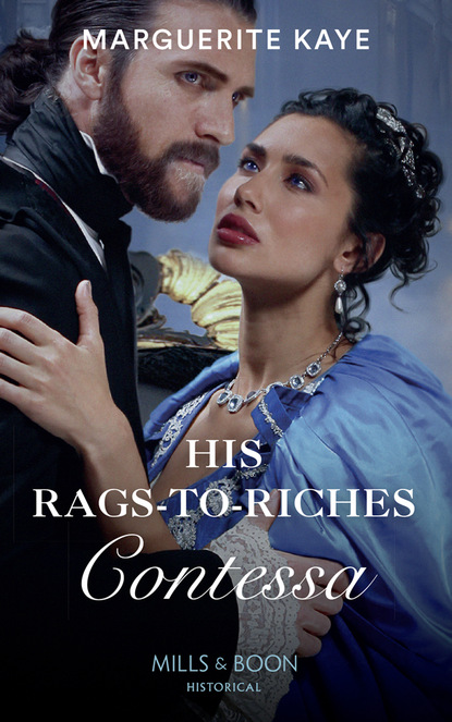 Marguerite Kaye - His Rags-To-Riches Contessa