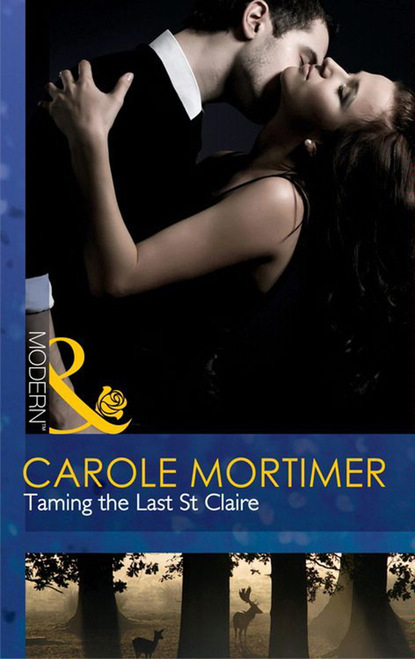 Кэрол Мортимер - Taming the Last St Claire