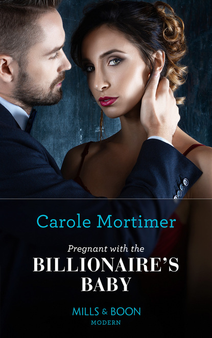Кэрол Мортимер - Pregnant with the Billionaire's Baby