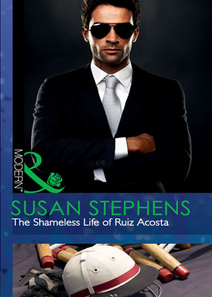 Susan Stephens - The Shameless Life Of Ruiz Acosta
