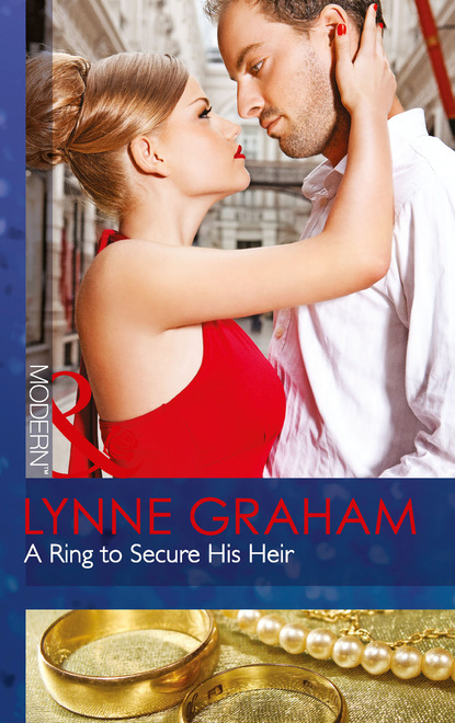 Lynne Graham - A Ring To Secure His Heir