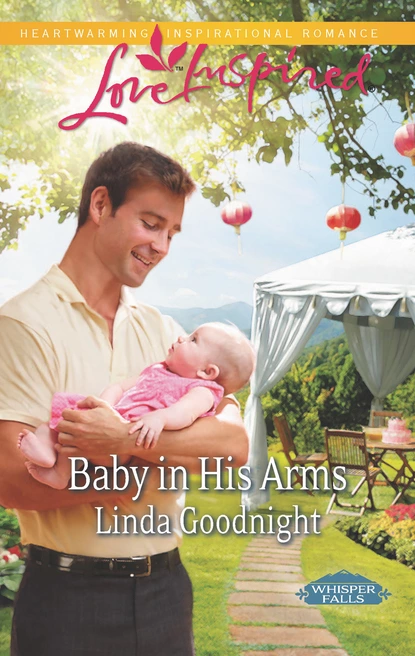 Обложка книги Baby in His Arms, Линда Гуднайт