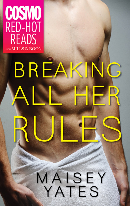 Maisey Yates - Breaking All Her Rules