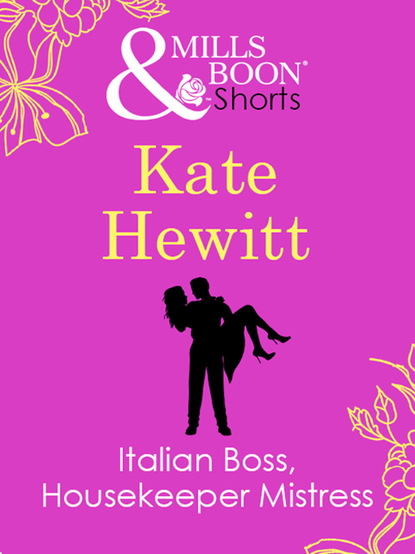 Кейт Хьюит - Italian Boss, Housekeeper Mistress