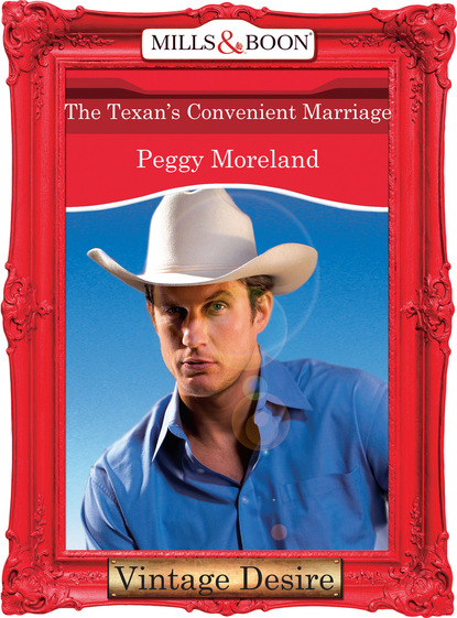 Peggy Moreland - The Texan's Convenient Marriage