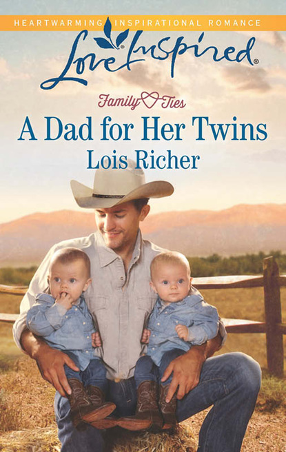 Lois Richer - A Dad For Her Twins