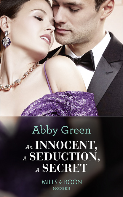 Эбби Грин - An Innocent, A Seduction, A Secret
