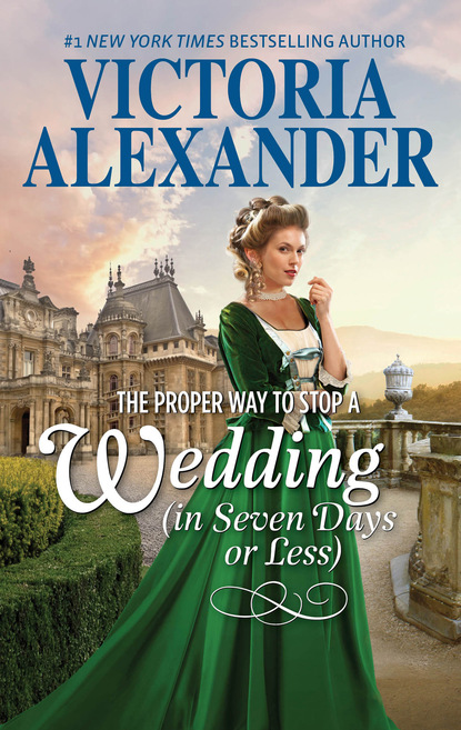 Victoria Alexander - The Proper Way To Stop A Wedding (In Seven Days Or Less)