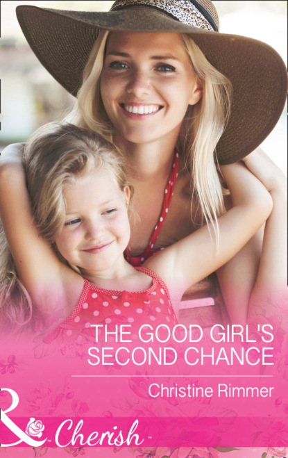 Christine Rimmer - The Good Girl's Second Chance