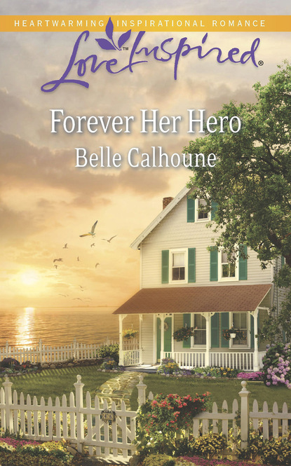 Belle Calhoune - Forever Her Hero