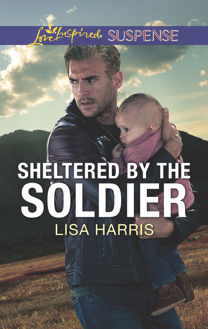 Lisa Harris - Sheltered By The Soldier