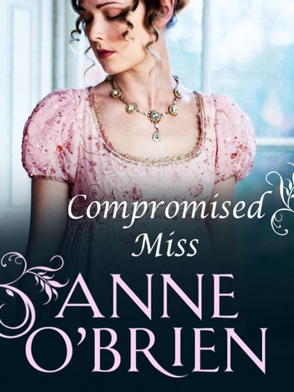 Обложка книги Compromised Miss, Anne O'Brien