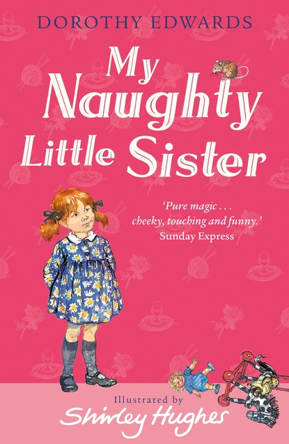 Обложка книги My Naughty Little Sister, Dorothy Edwards