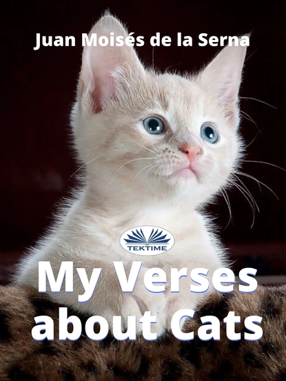 Обложка книги My Verses About Cats, Dr. Juan Moisés De La Serna