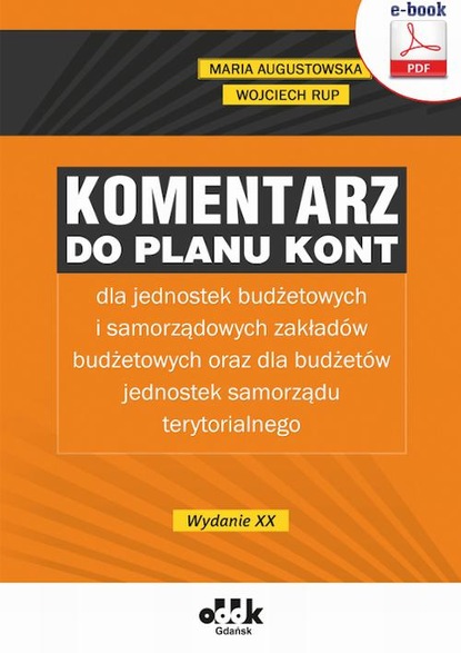 Wojciech Rup - Komentarz do planu kont dla jednostek budżetowych i samorządowych zakładów budżetowych oraz dla budżetów jednostek samorządu terytorialnego (e-book)