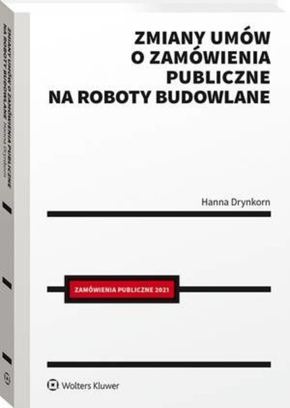 Hanna Drynkorn - Zmiany umów o zamówienia publiczne na roboty budowlane