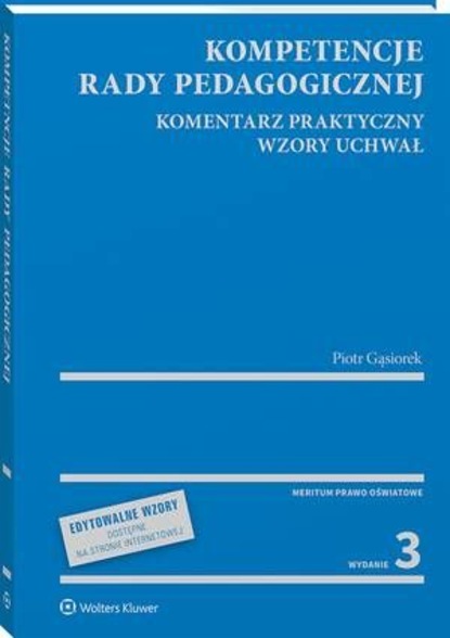 Piotr Gąsiorek - Kompetencje rady pedagogicznej. Komentarz praktyczny. Wzory uchwał z serii MERITUM