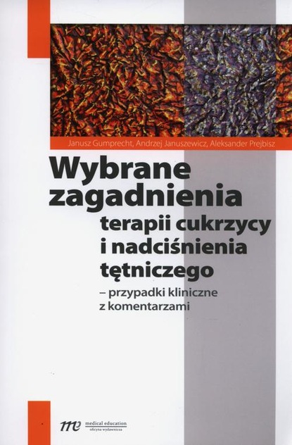 Andrzej Januszewicz - Wybrane zagadnienia terapii cukrzycy i nadciśnienia tętniczego