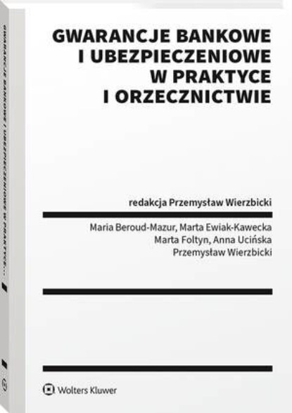 Przemysław Wierzbicki - Gwarancje bankowe i ubezpieczeniowe w praktyce i orzecznictwie