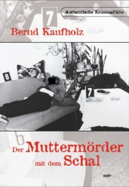Bernd Kaufholz - Der Muttermörder mit dem Schal