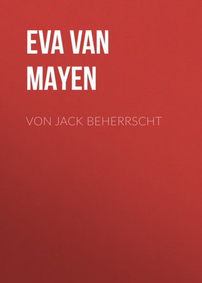 Eva van Mayen - Von Jack beherrscht