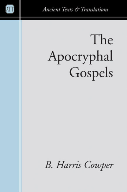 B. Harris Cowper - The Apocryphal Gospels