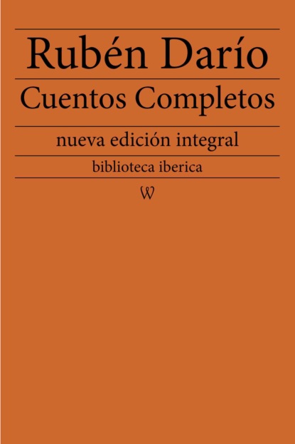 Rubén Darío - Rubén Darío: Cuentos completos