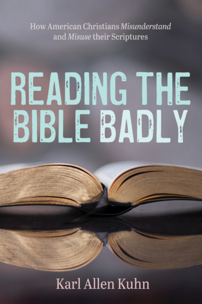 Karl Allen Kuhn - Reading the Bible Badly