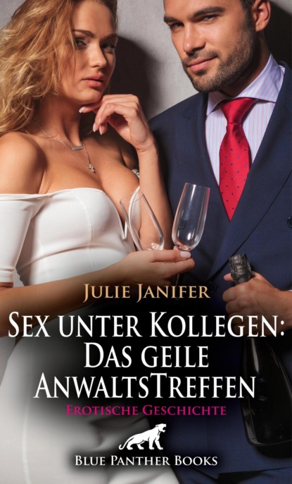 Julie Janifer - Sex unter Kollegen: Das geile AnwaltsTreffen | Erotische Geschichte