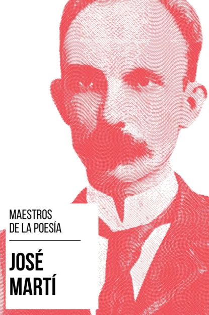 Обложка книги Maestros de la Poesía - José Martí, José Martí