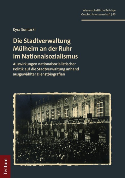 Kyra Sontacki - Die Stadtverwaltung Mülheim an der Ruhr im Nationalsozialismus