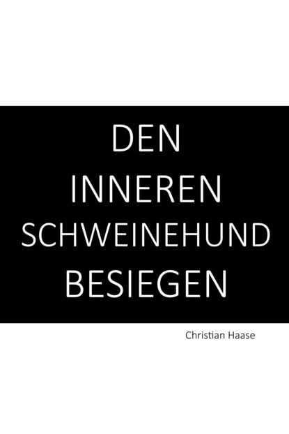 Christian Haase - Den inneren Schweinehund besiegen