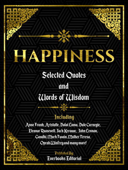 Everbooks Editorial - Happiness: Selected Quotes And Words Of Wisdom